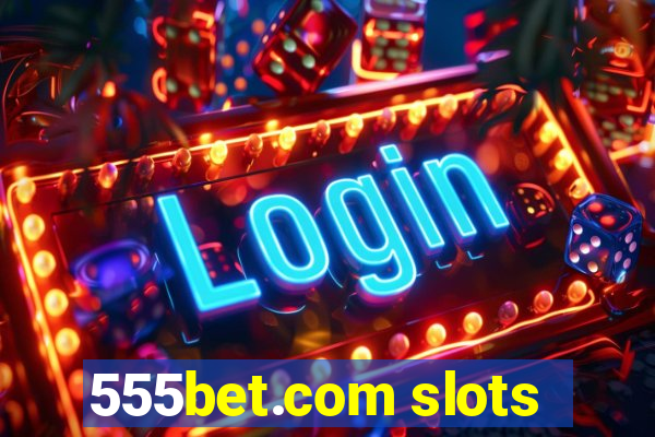 555bet.com slots